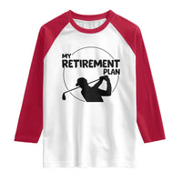 My Retirement Plan Golf Raglan Shirt Retired Men And Golf Lovers - Wonder Print Shop