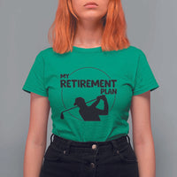 My Retirement Plan Golf T Shirt For Women Retired Men And Golf Lovers - Wonder Print Shop