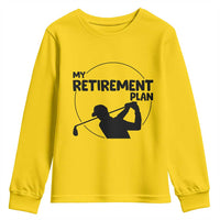 My Retirement Plan Golf Youth Sweatshirt Retired Men And Golf Lovers - Wonder Print Shop