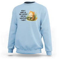 Cat Coffee Lover Sweatshirt Now I Wake Up Sip Coffee And Do Whatever I Want - Wonder Print Shop