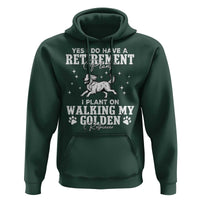 Dog Lover Hoodie I Plan On Walking My Golden Retriever Retirement - Wonder Print Shop