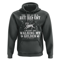 Dog Lover Hoodie I Plan On Walking My Golden Retriever Retirement - Wonder Print Shop