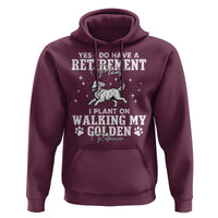 Dog Lover Hoodie I Plan On Walking My Golden Retriever Retirement - Wonder Print Shop