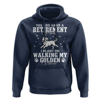 Dog Lover Hoodie I Plan On Walking My Golden Retriever Retirement - Wonder Print Shop