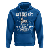 Dog Lover Hoodie I Plan On Walking My Golden Retriever Retirement - Wonder Print Shop