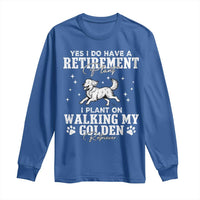 Dog Lover Long Sleeve Shirt I Plan On Walking My Golden Retriever Retirement - Wonder Print Shop
