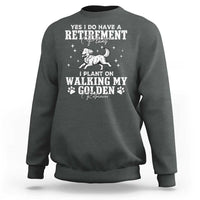 Dog Lover Sweatshirt I Plan On Walking My Golden Retriever Retirement - Wonder Print Shop