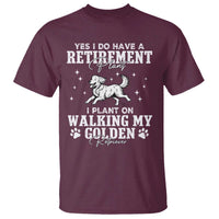 Dog Lover T Shirt I Plan On Walking My Golden Retriever Retirement - Wonder Print Shop