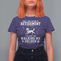 Dog Lover T Shirt For Women I Plan On Walking My Golden Retriever Retirement - Wonder Print Shop