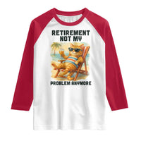 Funny Retirement Cat Raglan Shirt Retired Not My Problem Anymore Chill Beach Vibes - Wonder Print Shop