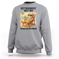 Funny Retirement Cat Sweatshirt Retired Not My Problem Anymore Chill Beach Vibes - Wonder Print Shop