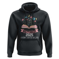 Women Retirement Life Hoodie Retired 2025 A New Chapter Begins Floral Book - Wonder Print Shop