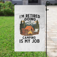 Retirement Camp Gift Garden Flag I Am Retired Going Camping Is My Job - Wonder Print Shop
