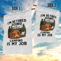 Retirement Camp Gift Garden Flag I Am Retired Going Camping Is My Job - Wonder Print Shop