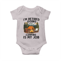 Retirement Camp Gift Baby Onesie I Am Retired Going Camping Is My Job - Wonder Print Shop