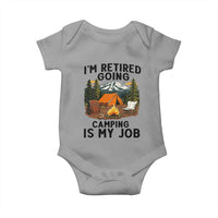 Retirement Camp Gift Baby Onesie I Am Retired Going Camping Is My Job - Wonder Print Shop