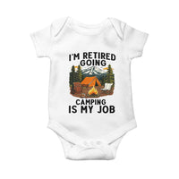 Retirement Camp Gift Baby Onesie I Am Retired Going Camping Is My Job - Wonder Print Shop