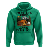 Retirement Camp Gift Hoodie I Am Retired Going Camping Is My Job - Wonder Print Shop