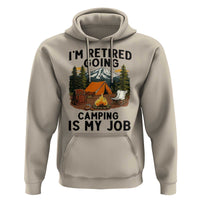 Retirement Camp Gift Hoodie I Am Retired Going Camping Is My Job - Wonder Print Shop