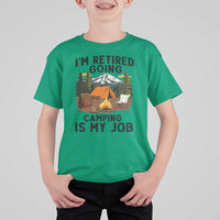 Retirement Camp Gift T Shirt For Kid I Am Retired Going Camping Is My Job - Wonder Print Shop