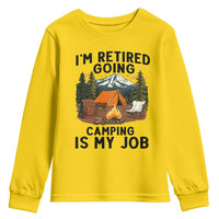 Retirement Camp Gift Youth Sweatshirt I Am Retired Going Camping Is My Job - Wonder Print Shop