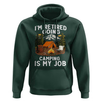 I Am Retired Going Camping Is My Job Hoodie Funny Retirement Gift - Wonder Print Shop