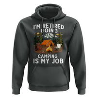 I Am Retired Going Camping Is My Job Hoodie Funny Retirement Gift - Wonder Print Shop