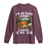 I Am Retired Going Camping Is My Job Long Sleeve Shirt Funny Retirement Gift - Wonder Print Shop