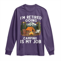 I Am Retired Going Camping Is My Job Long Sleeve Shirt Funny Retirement Gift - Wonder Print Shop