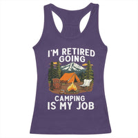 I Am Retired Going Camping Is My Job Racerback Tank Top Funny Retirement Gift - Wonder Print Shop