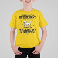 Funny I Plan On Walking My Golden Retriever T Shirt For Kid Retirement Gift For Dog Lover - Wonder Print Shop