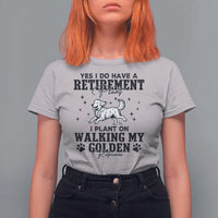 Funny I Plan On Walking My Golden Retriever T Shirt For Women Retirement Gift For Dog Lover - Wonder Print Shop