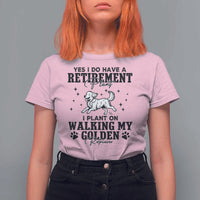 Funny I Plan On Walking My Golden Retriever T Shirt For Women Retirement Gift For Dog Lover - Wonder Print Shop