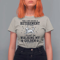 Funny I Plan On Walking My Golden Retriever T Shirt For Women Retirement Gift For Dog Lover - Wonder Print Shop