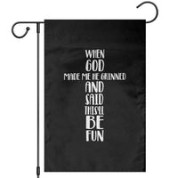 When God Made Me He Grinned And Said This Will Be Fun Garden Flag Funny Christian Faith