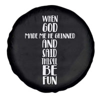 When God Made Me He Grinned And Said This Will Be Fun Spare Tire Cover Funny Christian Faith