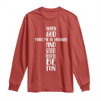 When God Made Me He Grinned And Said This Will Be Fun Long Sleeve Shirt Funny Christian Faith