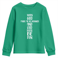 When God Made Me He Grinned And Said This Will Be Fun Youth Sweatshirt Funny Christian Faith