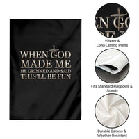 Funny Christian Saying Garden Flag When God Made Me He Grinned And Said This Will Be Fun