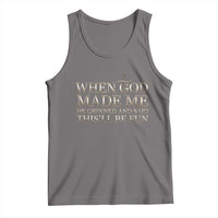 Funny Christian Saying Tank Top When God Made Me He Grinned And Said This Will Be Fun