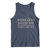 Funny Christian Saying Tank Top When God Made Me He Grinned And Said This Will Be Fun