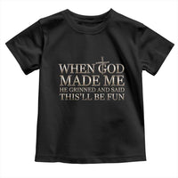 Funny Christian Saying Toddler T Shirt When God Made Me He Grinned And Said This Will Be Fun
