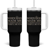 Funny Christian Saying Tumbler With Handle When God Made Me He Grinned And Said This Will Be Fun