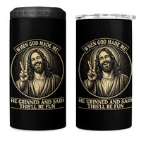 When God Made Me He Grinned And Said This Will Be Fun 4 in 1 Can Cooler Tumbler Funny Christian Jesus