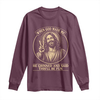 When God Made Me He Grinned And Said This Will Be Fun Long Sleeve Shirt Funny Christian Jesus
