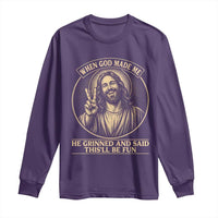 When God Made Me He Grinned And Said This Will Be Fun Long Sleeve Shirt Funny Christian Jesus