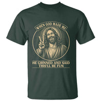 When God Made Me He Grinned And Said This Will Be Fun T Shirt Funny Christian Jesus