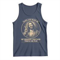 When God Made Me He Grinned And Said This Will Be Fun Tank Top Funny Christian Jesus