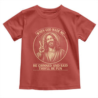 When God Made Me He Grinned And Said This Will Be Fun Toddler T Shirt Funny Christian Jesus