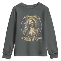 When God Made Me He Grinned And Said This Will Be Fun Youth Sweatshirt Funny Christian Jesus